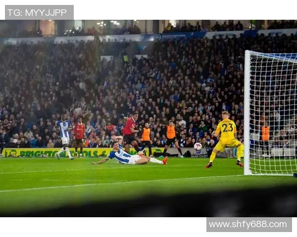 布莱顿与曼联精彩对决集锦回顾赛场瞬间不容错过